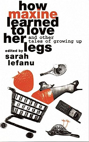 Stock image for How Maxine Learned to Love Her Legs and Other Tales of Growing Up for sale by AwesomeBooks