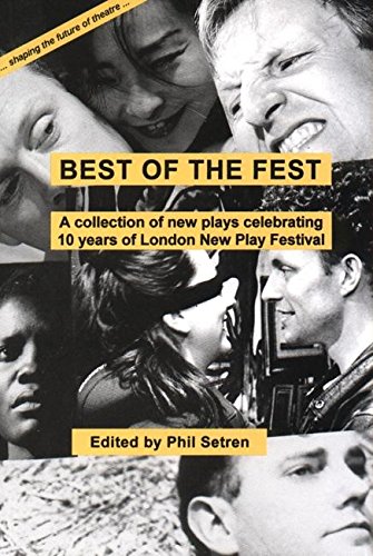 Stock image for Best of the Fest : A Collection of New Plays Celebrating 10 Years of London New Play Festival for sale by Better World Books