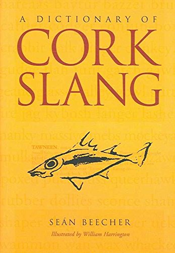 Beispielbild fr A Dictionary of Cork Slang zum Verkauf von WorldofBooks
