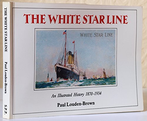 9780951603826: White Star Line: An Illustrated History, 1870-1934