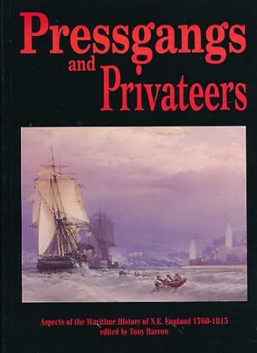 Stock image for Pressgangs and Privateers: Aspects of the Maritime History of North East England, 1760-1815 for sale by WorldofBooks