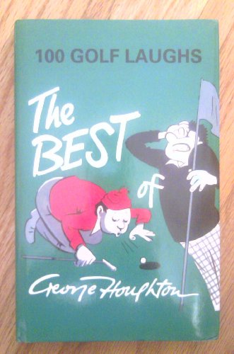 Beispielbild fr The Best of George Houghton: 100 Golf Laughs zum Verkauf von WorldofBooks