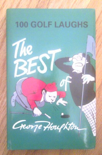 Stock image for The Best of George Houghton: 100 Golf Laughs for sale by WorldofBooks