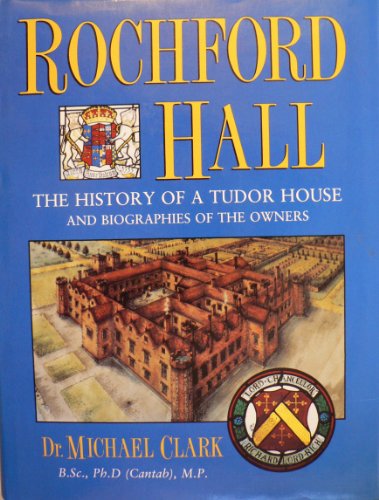 9780951611302: Rochford Hall : the history of a Tudor house and biographies of its owners