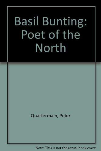 9780951614105: Basil Bunting: Poet of the North