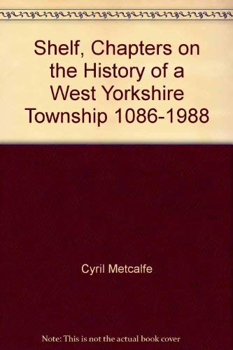 shelf, chapters on the history of a west yorkshire township (1086-1988)