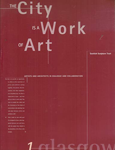 9780951614631: City is a Work of Art: Glasgow - Artists and Architects in Dialogue and Collaboration