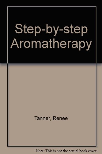 Step by Step Aromatherapy (9780951620328) by Tanner, Renee