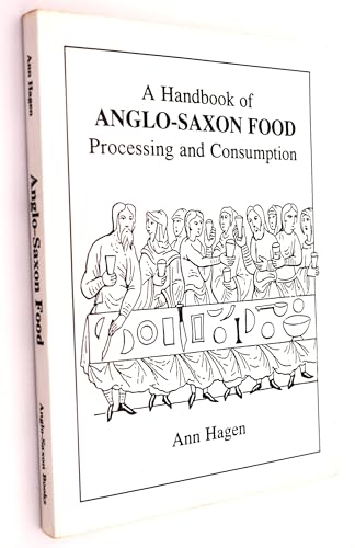

A Handbook of Anglo-Saxon Food: Processing and Consumption