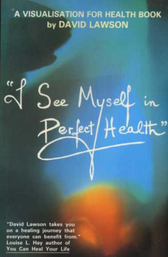 I See Myself in Perfect Health: A Visualisation for Health Book (9780951623725) by Lawson, David