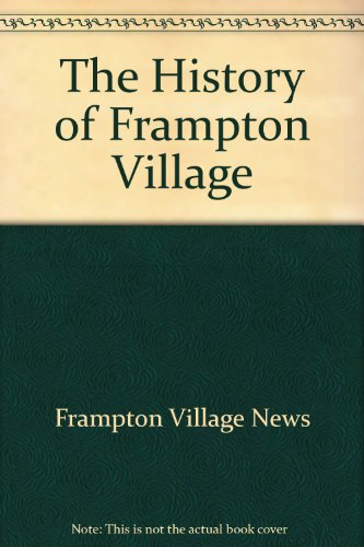 Stock image for The History of Frampton Village for sale by Castle Hill Books