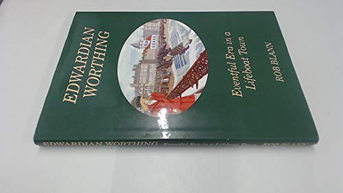 Edwardian Worthing : Eventful Era in a Lifeboat Town