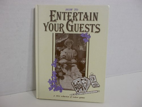 Imagen de archivo de How to Entertain Your Guests : Book of Indoor Games a la venta por Better World Books: West