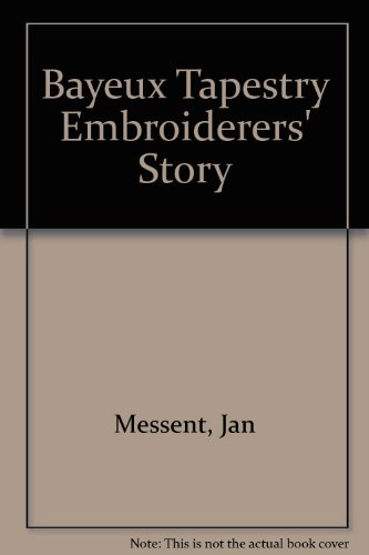 9780951634868: Bayeux Tapestry Embroiderers' Story