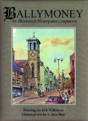 Stock image for Ballymoney: An Illustrated History and Companion for sale by WorldofBooks