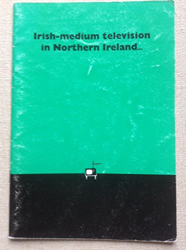 Beispielbild fr Irish-medium television in Northern Ireland =: An teilifis tri mhean na Gaeilge i dTuaisceart Eireann zum Verkauf von Kennys Bookstore