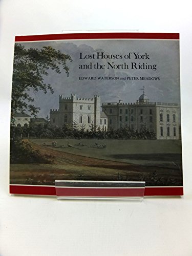 Stock image for The Lost Houses of York and the North Riding for sale by ThriftBooks-Dallas