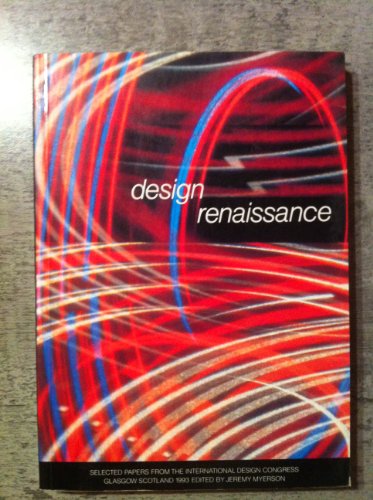 Imagen de archivo de Design Renaissance: Selected Papers from the International Design Congress, Glasgow, Scotland 1993 a la venta por WorldofBooks