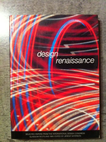 Stock image for Design Renaissance: Selected Papers from the International Design Congress, Glasgow, Scotland 1993 for sale by WorldofBooks