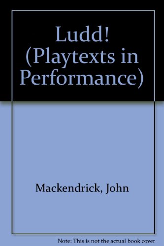 Ludd! (Playtexts in Performance) (9780951655771) by John MacKendrick