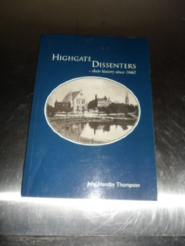 Beispielbild fr Highgate Dissenters: Their History Since 1660 zum Verkauf von HALCYON BOOKS