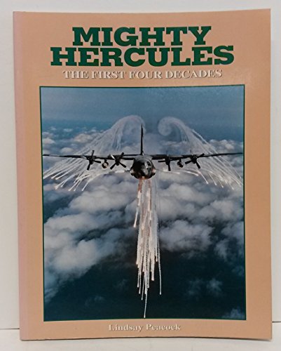 Imagen de archivo de Mighty Hercules: The First Four Decades a la venta por John M. Gram