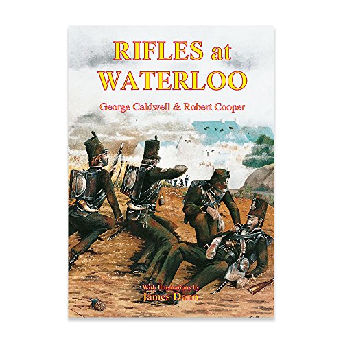 Rifles at Waterloo (9780951660027) by Caldwell & Cooper/ Illustr By J. Dann.