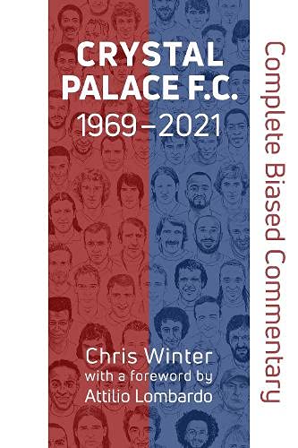 Beispielbild fr Crystal Palace F.C. 1969-2021: Complete Biased Commentary zum Verkauf von WorldofBooks