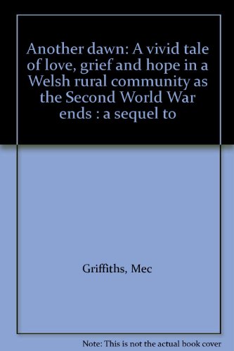 Stock image for Another dawn: A vivid tale of love, grief and hope in a Welsh rural community as the Second World War ends : a sequel to "Our Emma" for sale by Reuseabook