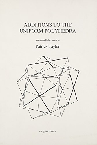 Additions to the Uniform Polyhedra: Recent Unpublished Papers (9780951670118) by Patrick Taylor