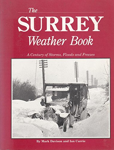 Beispielbild fr THE SURREY WEATHER BOOK: A CENTRUY OF STORMS, FLOODS AND FREEZES. (SIGNED). zum Verkauf von Cambridge Rare Books