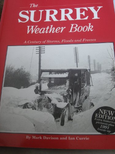 9780951671016: Surrey Weather Book: A Century of Storms, Floods and Freezes