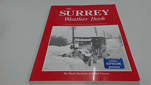 Beispielbild fr Surrey Weather Book: A Century of Storms, Floods and Freezes zum Verkauf von WorldofBooks