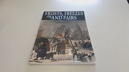 Beispielbild fr Frost, Freezes and Fairs: Chronicles of the Frozen Thames and Harsh Winters in Britain from 1000AD zum Verkauf von WorldofBooks