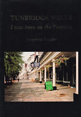 Stock image for Tunbridge Wells. I Was Born on the Pantiles for sale by The London Bookworm