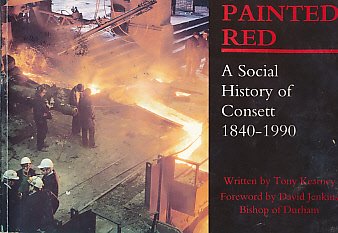 Stock image for Painted Red: Social History of Consett, 1840-1990 for sale by WorldofBooks