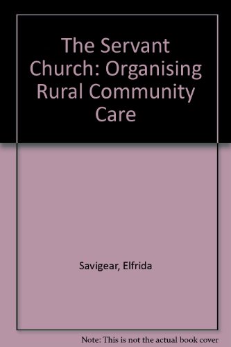 Beispielbild fr Servant Church: Organising Rural Community Care zum Verkauf von WorldofBooks