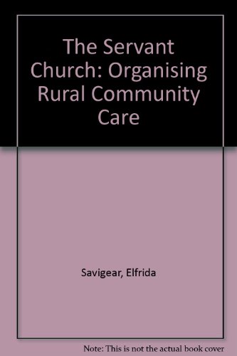 Imagen de archivo de Servant Church: Organising Rural Community Care a la venta por WorldofBooks