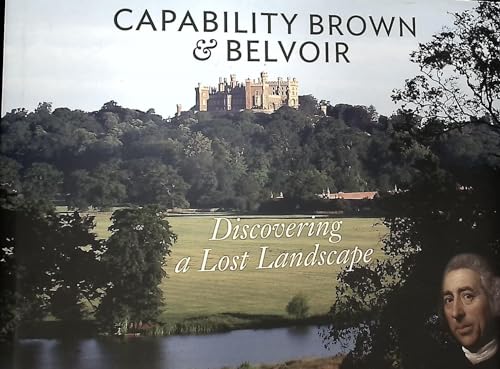 Beispielbild fr Capability Brown & Belvoir: Discovering a Lost Landscape zum Verkauf von Cotswold Rare Books