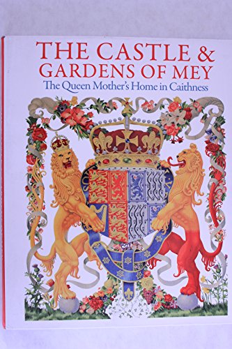 Stock image for The Castle & Gardens of Mey: The Queen Mother's Ho for sale by WorldofBooks