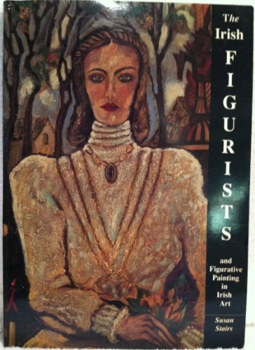 The Irish figurists and figurative painting in Irish art (9780951690604) by Stairs, Susan