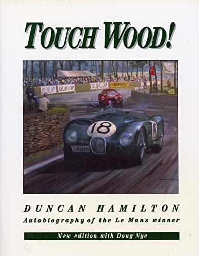 Touch Wood! Duncan Hamilton Autobiography of the Le Mans Winner