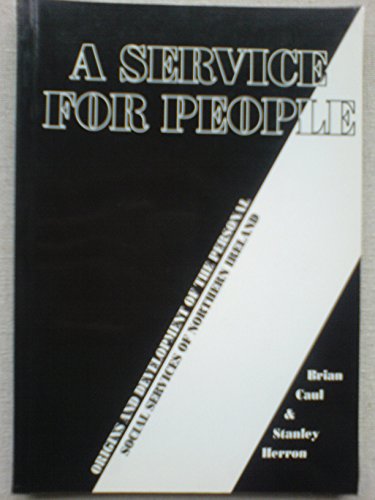 Beispielbild fr Service for People: Origins and Development of the Personal Social Services of Northern Ireland zum Verkauf von WorldofBooks