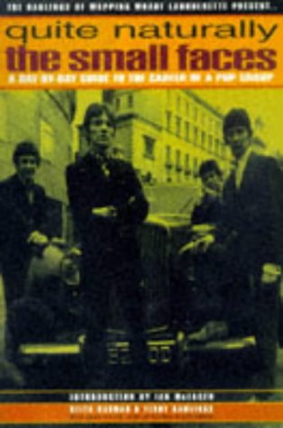 Imagen de archivo de Quite Naturally the Small Faces: A Day by Day Guide to the Career of a Pop Group a la venta por Books From California