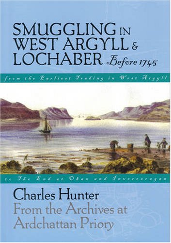 Beispielbild fr Smuggling in West Argyll & Lochaber: Before 1745 zum Verkauf von WorldofBooks