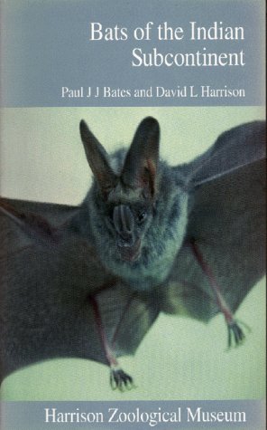 Bats of the Indian Subcontinent (9780951731314) by BATES, Paul J.J. & HARRISON, David L.