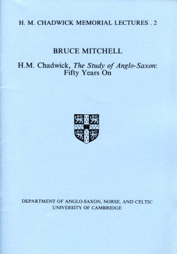 H. M. Chadwick, the Study of Anglo-Saxon: Fifty Years on (H. M. Chadwick Memorial Lectures) (9780951733912) by Bruce Mitchell