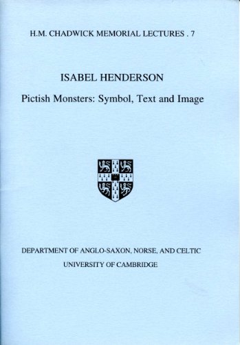 Pictish Monsters: Symbol, Text and Image (H. M. Chadwick Memorial Lectures) (9780951733967) by Isabel Henderson