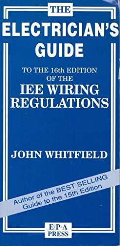 The Electrician's Guide to the 16th Edition of the IEE Wiring Regulations (9780951736210) by Whitfield, John