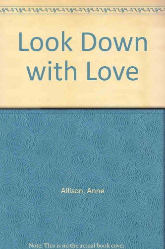 Look Down with Love (9780951743911) by Allison, Anne